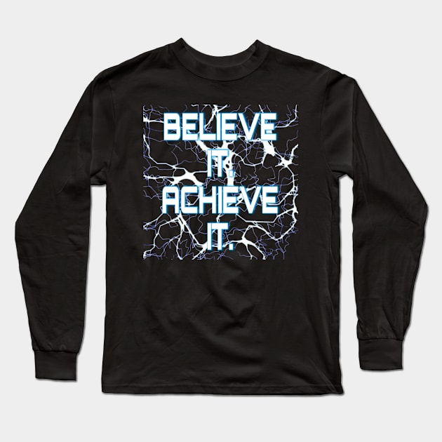 Believe it achieve it. Long Sleeve T-Shirt by AKRAM DESIGNEZZ